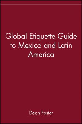 The global etiquette guide to Mexico and Latin America : everything you need to know for business and travel success