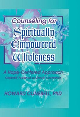 Counseling for spiritually empowered wholeness : a hope-centered approach