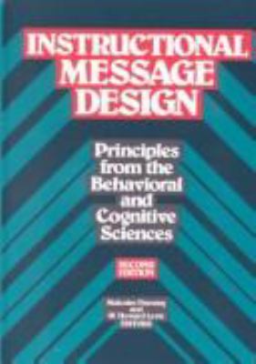 Instructional message design : principles from the behavioral and cognitive sciences