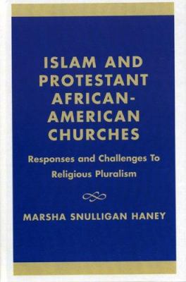 Islam and Protestant African-American churches : responses and challenges to religious pluralism