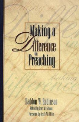 Making a difference in preaching : Haddon Robinson on biblical preaching