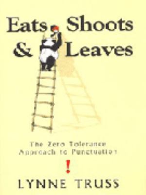 Eats, shoots & leaves : the zero tolerance approach to punctuation