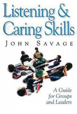 Listening and caring skills in ministry : a guide for pastors, counselors, and small groups