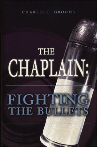 The chaplain : fighting the bullets