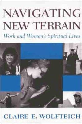 Navigating new terrain : work and women's spiritual lives