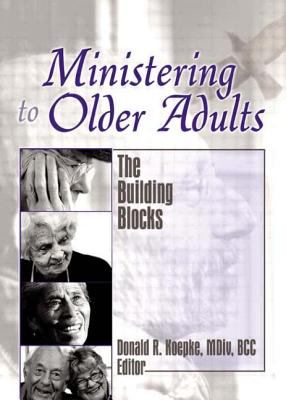 Ministering to older adults : the building blocks