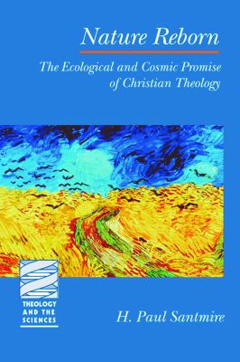 Nature reborn : the ecological and cosmic promise of Christian theology