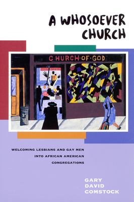 A whosoever church : welcoming lesbians and gay men into African American congregations