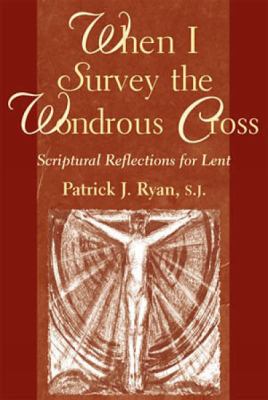 When I survey the wondrous Cross : scriptural reflections for Lent