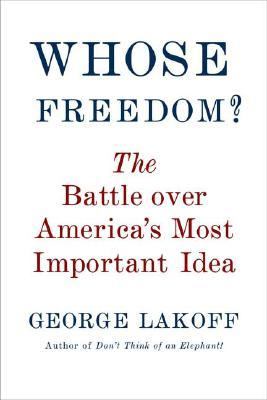 Whose freedom? : the battle over America's most important idea