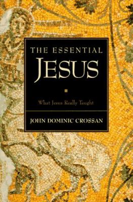 The essential Jesus : original sayings and earliest images