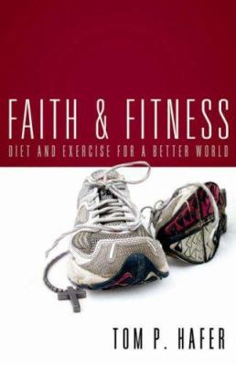 Faith & fitness : diet and exercise for a better world