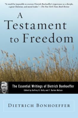 A testament to freedom : the essential writings of Dietrich Bonhoeffer