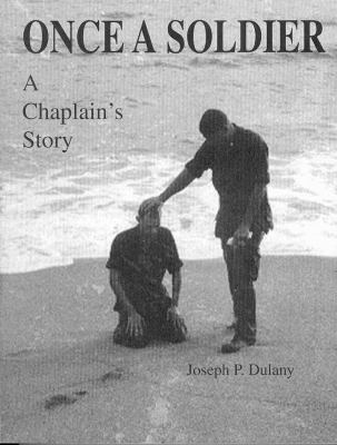 Once a soldier : a chaplain's story