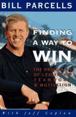 Finding a way to win : the principles of leadership, teamwork, and motivation