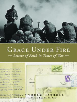Grace under fire : letters of faith in times of war