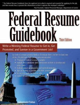 Federal resume guidebook : write a winning federal resume to get in, get promoted, and survive in a government job