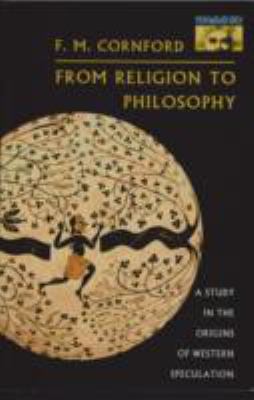 From religion to philosophy : a study in the origins of western speculation