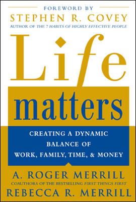 Life matters : creating a dynamic balance of work, family, time, and money