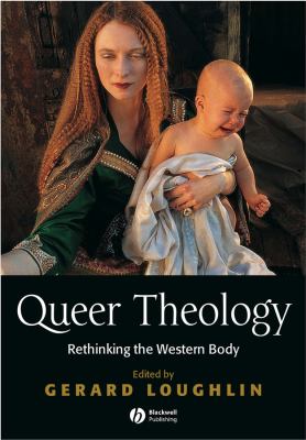 Queer theology : rethinking the western body