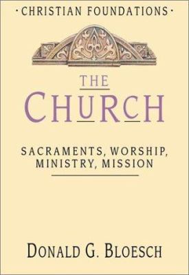 The Church : sacraments, worship, ministry, mission