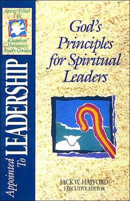 Appointed to leadership : God's principles for spiritual leaders