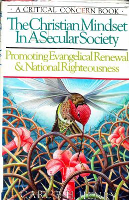 The Christian mindset in a secular society : promoting evangelical renewal & national righteousness