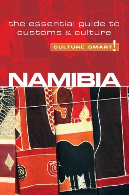 Culture Smart! Namibia : the essential guide to customs & culture.