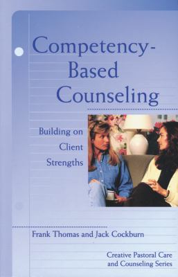 Competency-based counseling  : building on client strengths .