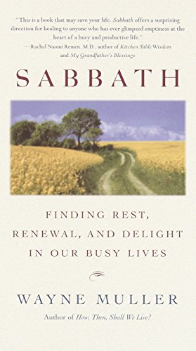 Sabbath : finding rest, renewal, and delight in our busy lives