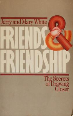 Friends & friendship : the secrets of drawing closer