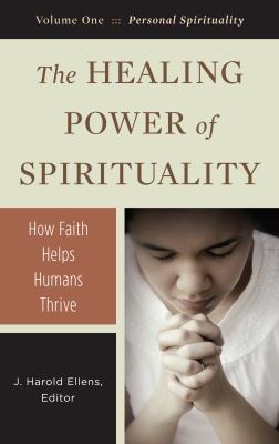 The healing power of spirituality : how faith helps humans thrive