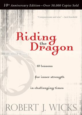 Riding the dragon : 10 lessons for inner strength in challenging times