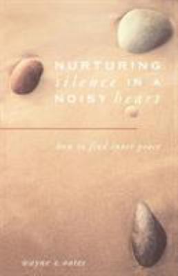 Nurturing silence in a noisy heart : how to find inner peace