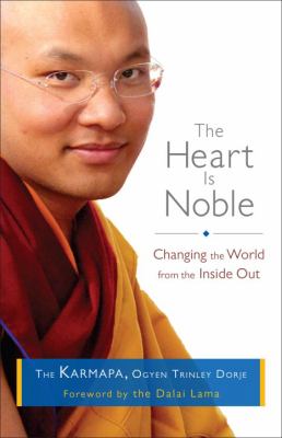 The heart is noble : changing the world from the inside out