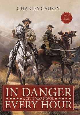 In danger every hour : a Civil War novel