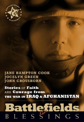 Battlefields & blessings : stories of faith and courage from the war in Iraq & Afghanistan