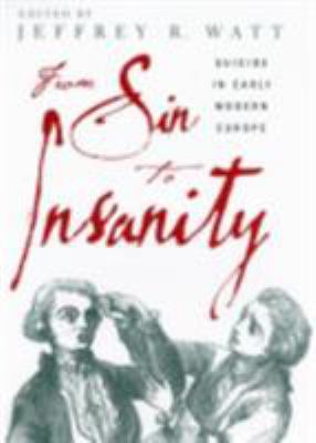 From sin to insanity : suicide in early modern Europe