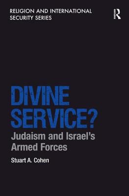 Divine service? : Judaism and Israel's armed forces