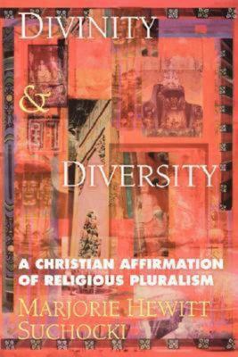 Divinity & diversity : a Christian affirmation of religious pluralism