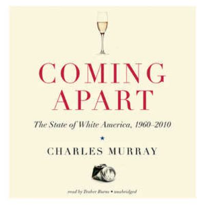 Coming apart : the state of White America, 1960-2010