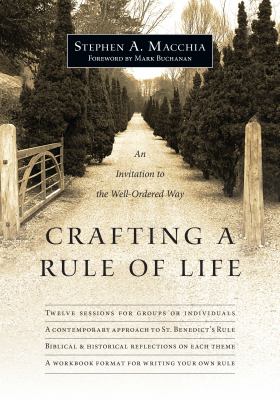 Crafting a rule of life : an invitation to the well-ordered way