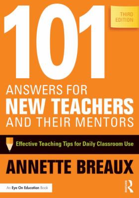 101 answers for new teachers and their mentors : effective teaching tips for daily classroom use