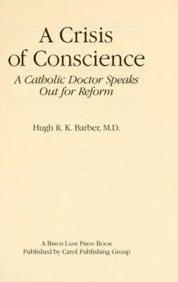 A crisis of conscience : a Catholic doctor speaks out for reform