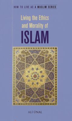 Living the ethics and morality of Islam