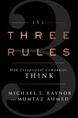 The three rules : how exceptional companies think