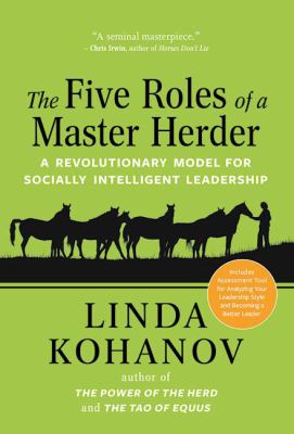 The five roles of a master herder : a revolutionary model for socially intelligent leadership