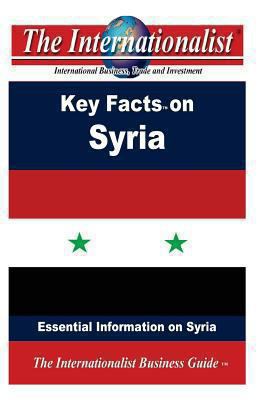 The Key Facts on Syria : Essential Information on Syria