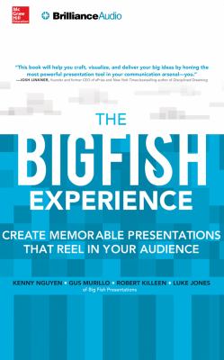The big fish experience : create memorable presentations that  reel in your Audience.