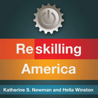 Reskilling America:] : learning to labor in the twenty-first century.